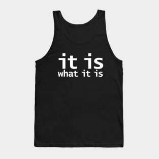 It Is What It Is Funny Typography Tank Top